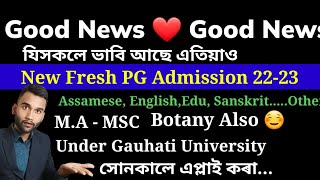 Good News For Fresh PG Admission 2022-2023 /MA/MSC /Assamese/Education/BOTANY/English Others