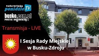 I Sesja Rady Miejskiej w Busku-Zdroju - transmisja LIVE