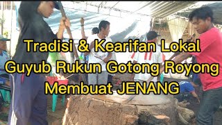 Tradisi & Kearifan Lokal Guyub Rukun Gotong Royong Membuat Jenang.