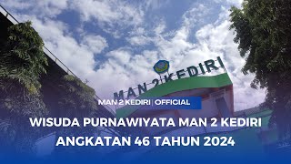 Wisuda Purnawiyata MAN 2 Kediri Angkatan 46 Tahun 2024