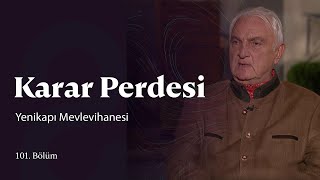 Karar Perdesi | Yenikapı Mevlevihanesi | 101. Bölüm