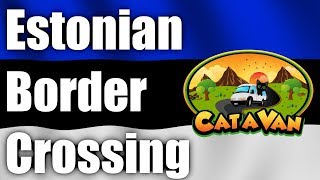 Catavan #9 - Crossing The Russian/Estonian Border | Van Life Europe