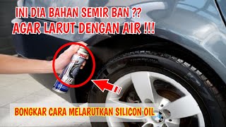 INI DIA BAHAN UTAMA SEMIR BAN SILICON OIL AGAR LARUT CAMPUR AIR