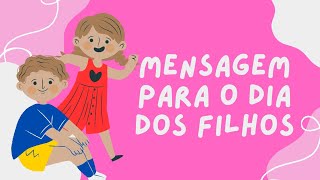 Mensagem para o Dia dos Filhos