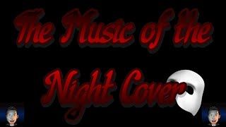 The Music of the Night: Phantom of the Opera Cover