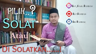 CERAMAH MAU SOLAT APA DI SOLATKAN !