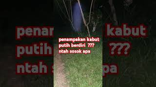 penampakan terjelas kabut putih ntah sosok apa?? #pocong #mistis #hutanangker