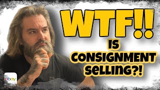 EXPLAINED! What On Earth Is Consignment Selling On eBay?!