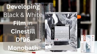 How to develop Black and White film in Cinestill Df96 Monobath developer