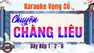 Karaoke Vọng Cổ | CHUYỆN CHÀNG LIÊU | Vọng Kim Lang - Vọng Cổ 126 dây kép