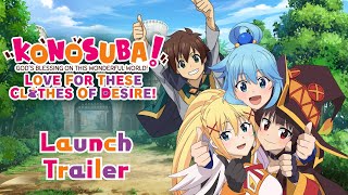 KONOSUBA - God's Blessing on this Wonderful World! Love For These Clothes Of Desire! | Launch