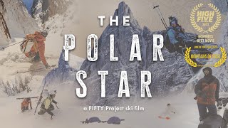 The POLAR STAR - Full FILM - Ski Mountaineering in an Arctic Land of Giants - The FIFTY 45/50