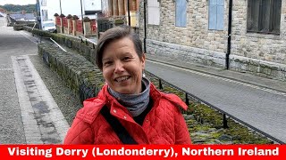 Visiting Derry (Londonderry), Northern Ireland