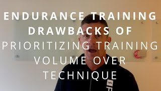 Drawbacks Of Prioritizing Training Volume Over Technique For Endurance Training