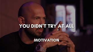 You Didn't Try At All | Andrew Tate Motivation (Powerful)