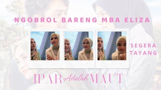 SESERU ITU NGOBROL BARENG MBA ELIZA | IPAR ADALAH MAUT SEGERA TAYANG