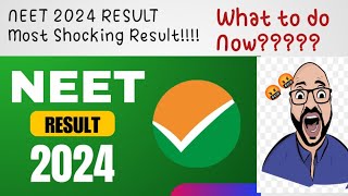 NEET 2024 Shocking Result ||  Shame on NTA || What to do Now??