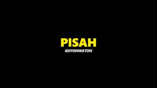 PISAH - GUYONWATON ( SHORT LYRIC )