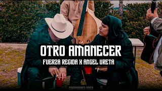 Otro Amanecer - Fuerza Regida X Angel Ureta -  LETRA