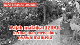 WAJAH MALAIKAT IZRAIL KETIKA AKAN MENCABUT NYAWA MANUSIA