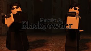 Matrix & Blackpowder