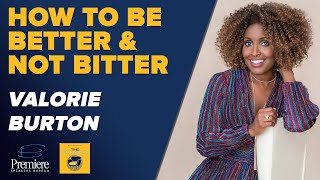 Valorie Burton - How to Be Better Not Bitter