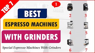 7 Best Espresso Machines With Built-in Grinders 2019