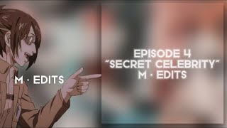 “Secret Celebrity”||Episode 4|| M•Edits Original Idea