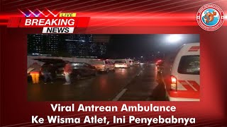 Viral Di Media Sosial Antrean Ambulance Ke Wisma Atlet, Ini Penyebabnya