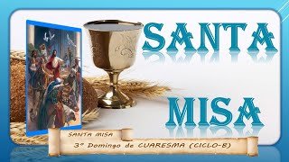 La Santa Misa, Tercer Domingo de Cuaresma (03/03/2024)