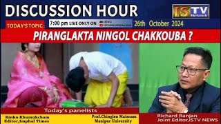 DISCUSSION HOUR  26TH OCT . 2024 ,TOPIC :  PIRANGLAKTA NINGOL CHAKKOUBA ?