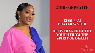 12am-3am Prayer Watch - Deliverance of the Youth from the Spirit of Death