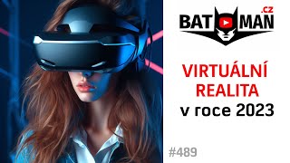 Možnosti virtuální reality v roce 2023? Co bych si koupil a co už ne?