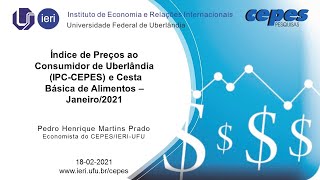 [18/02/2021] Divulgação do IPC-CEPES e da Cesta Básica de Alimentos de Uberlândia - Janeiro 2021