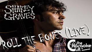 Shakey Graves - Roll the Bones (LIVE) - SOKC-0192 (KARAOKE)