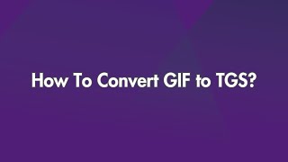 How To Convert GIF to TGS?