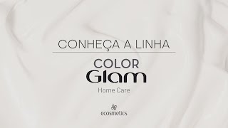 Conheça a linha Color Glam!