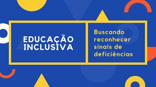 Curso de Educação Inclusiva | Aula 9, Buscando reconhecer sinais de deficiências