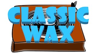 Classic Wax - Episode 9 - Bob Seger & The Silver Bullet Band "Night Moves"