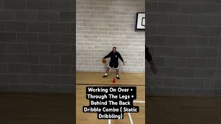 Working On Over + Through The Legs + Behind The Back Dribble Combo ( Static Dribbling)