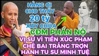 TRỜI ƠI..CĐM PHẨN NỘ-Vị sư trắng trợn xin CEO 20 tỷ xây chùa vì tiền xúc phạm nặng nề  SƯ MINH TUỆ