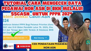 TUTORIAL CARA MENGECEK DATA PEGAWAI NON ASN DI BKN MELALUI SSCASN  UNTUK PPPK 2024