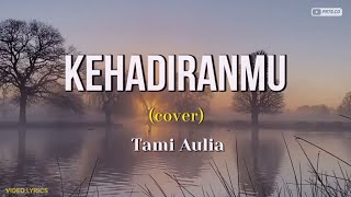 KEHADIRANMU - VAGETOZ (cover) TAMI AULIA | VIDEO LYRICS