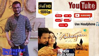 Tera Mera Rishta Purana Unplugged version 2020 | Guitar | Awarapan | Aritra Medda