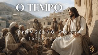 EVANGELHO DO DIA 25/10/2024 - LUCAS 12,54-59 - O TEMPO