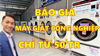 BÁO GIÁ MÁY GIẶT CÔNG NGHIỆP 15kg 20kg 25kg 30kg 50kg (Mới nhất 2024)