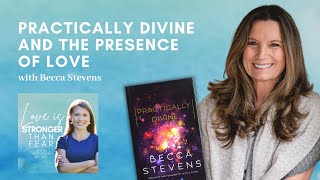 Practically Divine and the Presence of Love with Becca Stevens | Love Is Stronger Than Fear podcast