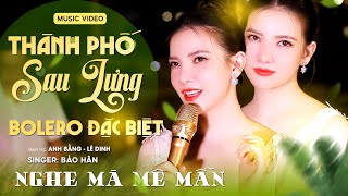 THÀNH PHỐ SAU LƯNG - BẢO HÂN 🔥 Đây Chính Là Phiên Bản NHẠC LÍNH Cuốn Nhất Hiện Nay