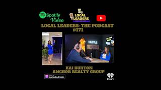 Anchor Realty Group Broker Kai Burton Talks Markets and the Will to Win! Local Leaders the Podcas...