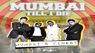 Mumbai Till I Die | Mumbai's Finest | (Official Video)